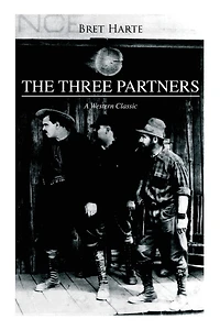 THE THREE PARTNERS (A Western Classic)
