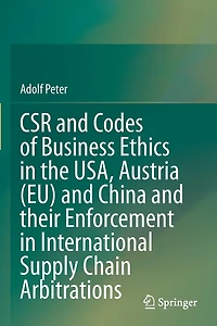 Csr And Codes Of Business Ethics In The Usa, Austria (eu) And China And Their Enforcement In International Supply Chain Arbitrations