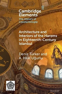 Architecture and Interiors of the Harems Eighteenth-Century Istanbul
