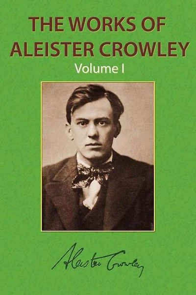 The Works Of Aleister Crowley Vol. 1