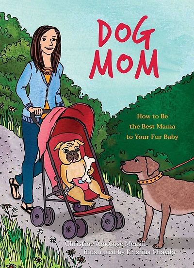 Dog Mom: How to be the Best Mama Your Fur Baby
