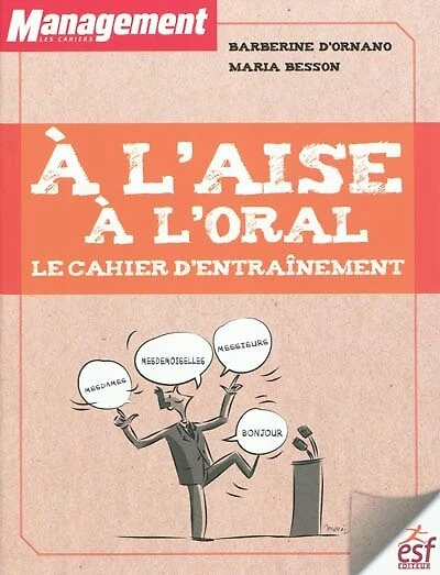 A l'aise à l'oral : le cahier d'entraînement: le cahier d'entraînement
