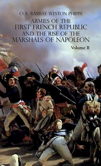 Armies of the First French Republic and the Rise of the Marshals of Napoleon I: VOLUME II: The Armees de la Moselle, du Rhin, de Sambre-et-Meuse