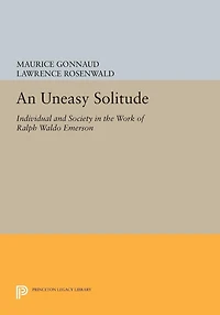 An Uneasy Solitude: Individual and Society the Work of Ralph Waldo Emerson