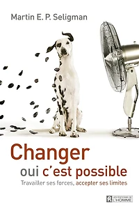 Changer, oui, c'est possible: Travailler ses forces, accepter ses limites