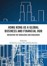 Hong Kong as a Global Business and Financial Hub: Navigating the Turbulence Challenges