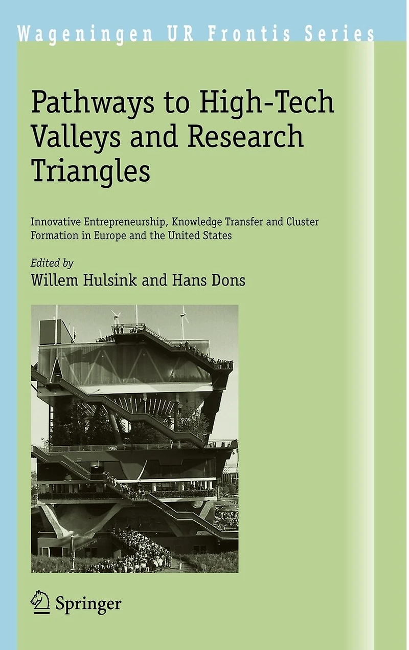 Pathways to High-Tech Valleys and Research Triangles: Innovative Entrepreneurship, Knowledge Transfer Cluster Formation Europe the United States