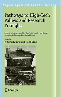 Pathways to High-Tech Valleys and Research Triangles: Innovative Entrepreneurship, Knowledge Transfer Cluster Formation Europe the United States