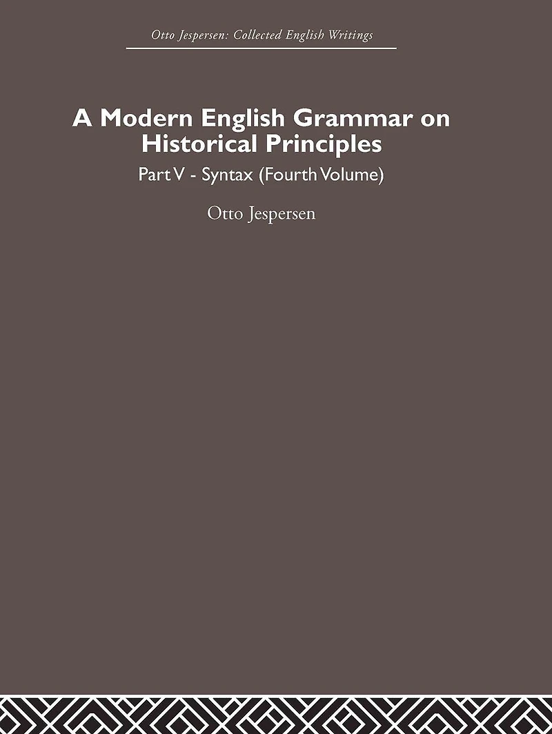 A Modern English Grammar On Historical Principles: Volume 5, Syntax (fourth Volume)