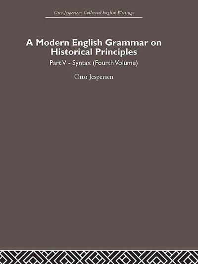 A Modern English Grammar On Historical Principles: Volume 5, Syntax (fourth Volume)