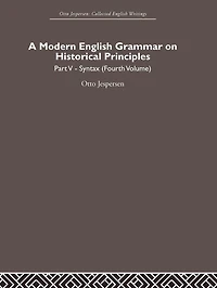 A Modern English Grammar On Historical Principles: Volume 5, Syntax (fourth Volume)