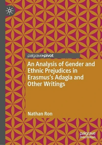 An Analysis of Gender and Ethnic Prejudices Erasmus's Adagia Other Writings