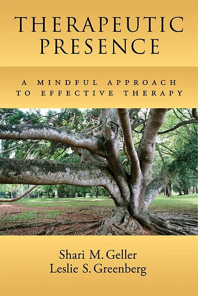 Therapeutic Presence: A Mindful Approach to Effective Relationships