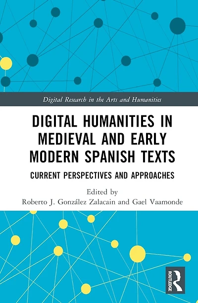 Digital Humanities Medieval and Early Modern Spanish Texts: Current Perspectives Approaches