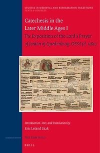 Catechesis in the Later Middle Ages I: The Exposition of the Lord's Prayer of Jordan of Quedlinburg, OESA (d. 1380) — Introduction, Text, and Translation