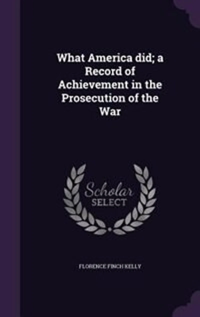 What America Did; a Record of Achievement the Prosecution War