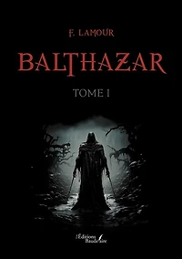 Balthazar : tome I: I