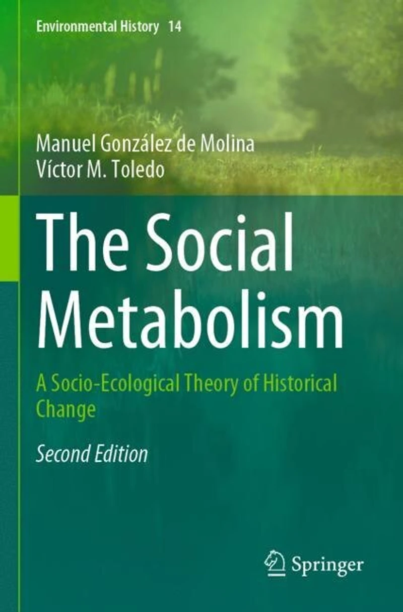 The Social Metabolism: A Socio-Ecological Theory of Historical Change