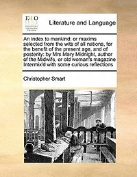 An Index to Mankind: Or Maxims Selected From the Wits of all Nations, for Benefit Present age, and Posterity: Intermix'd With Some Curious Reflections, a Preface by Late Mr. Pope