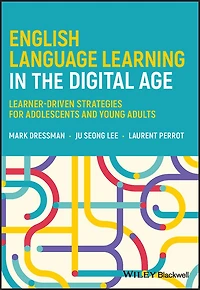 English Language Learning the Digital Age: Learner-Driven Strategies for Adolescents and Young Adults