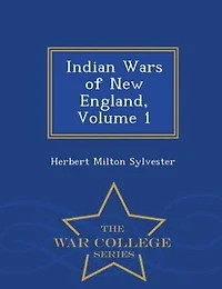 Indian Wars of New England, Vol. 1 (Classic Reprint)