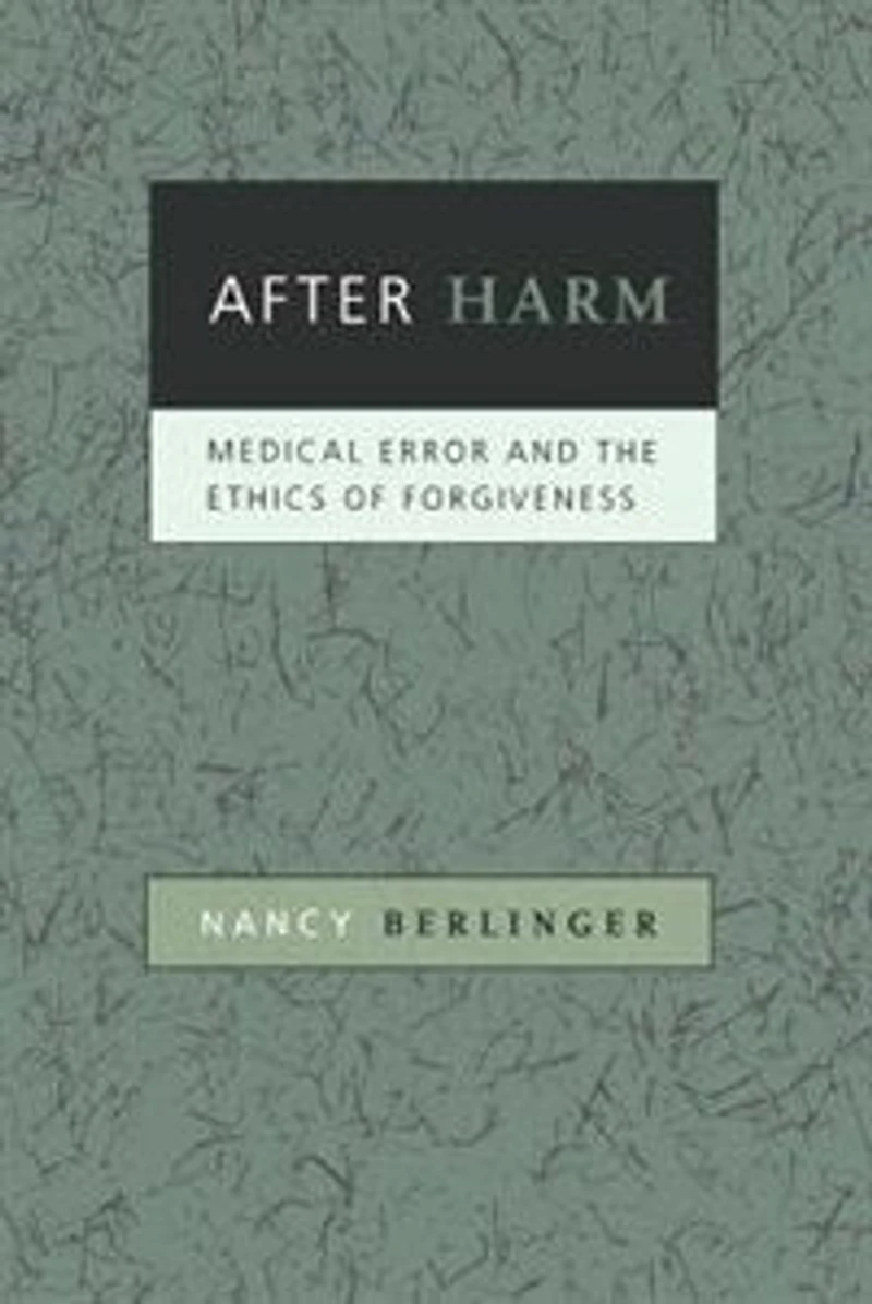 After Harm: Medical Error and the Ethics of Forgiveness