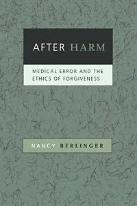 After Harm: Medical Error and the Ethics of Forgiveness