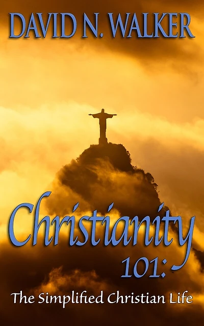 Christianity 101: The Simplified Christian Life