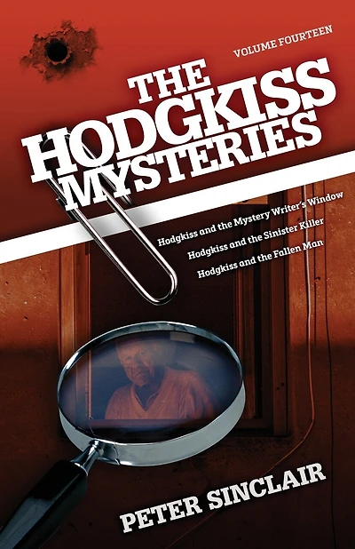 The Hodgkiss Mysteries: Hodgkiss And The Mystery Writer's Window And Other Stories