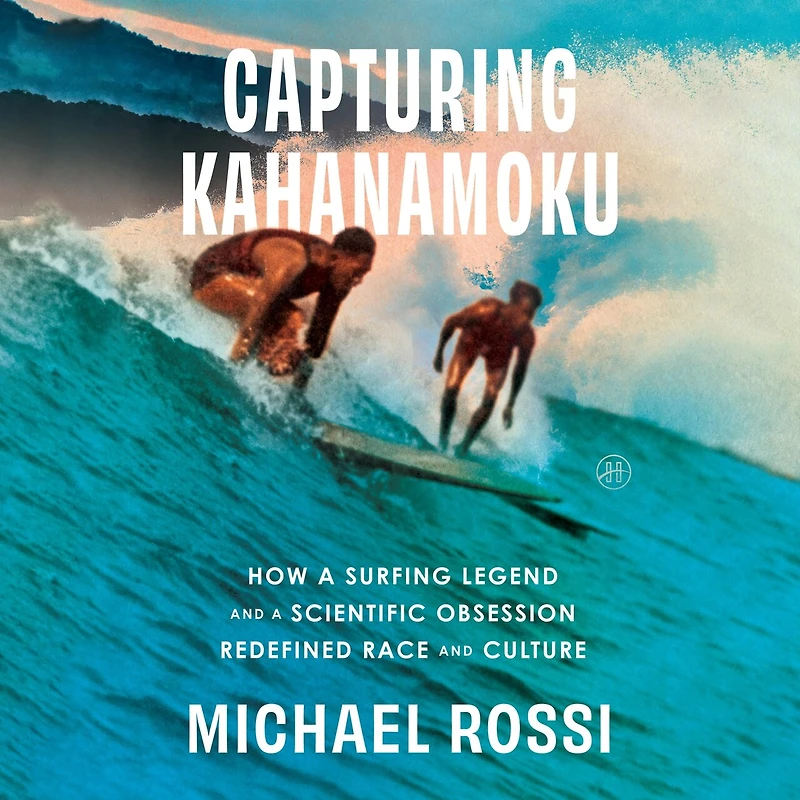 Capturing Kahanamoku: How a Surfing Legend and Scientific Obsession Redefined Race Culture