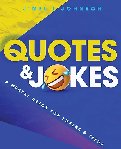 Quotes & Jokes: A Mental Detox for Tweens & Teens: A Mental Detox for Tweens & Teens