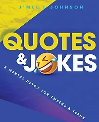 Quotes & Jokes: A Mental Detox for Tweens & Teens: A Mental Detox for Tweens & Teens