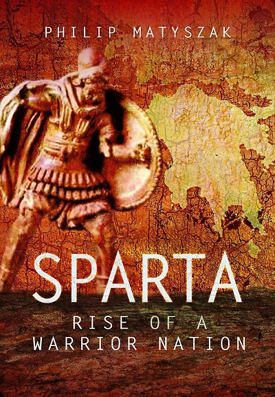 Sparta: Rise Of A Warrior Nation
