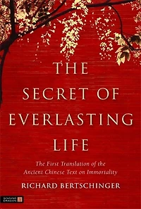 the Secret of Everlasting Life: First Translation Ancient Chinese Text on Immortality