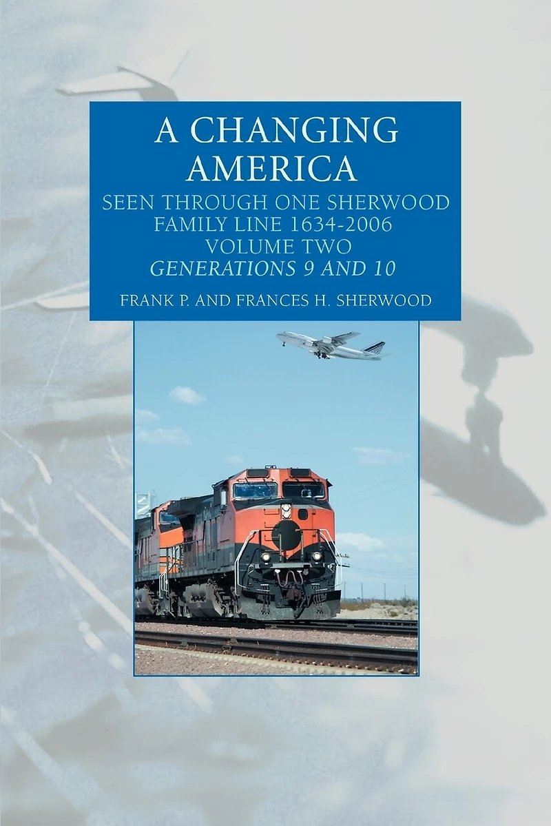 A Changing America: Seen Through One Sherwood Family Line 1634-2006