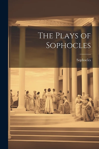 The Plays of Sophocles
