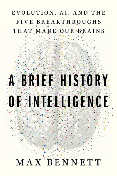 A Brief History of Intelligence: Evolution, AI