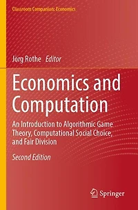 Economics and Computation: An Introduction to Algorithmic Game Theory, Computational Social Choice, Fair Division