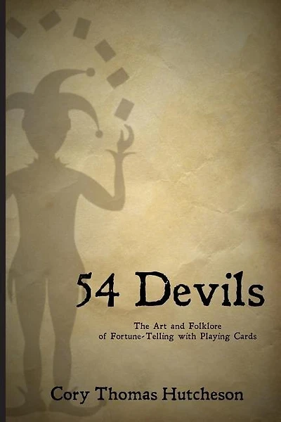 Fifty-four Devils: The Art & Folklore of Fortune-telling with Playing Cards