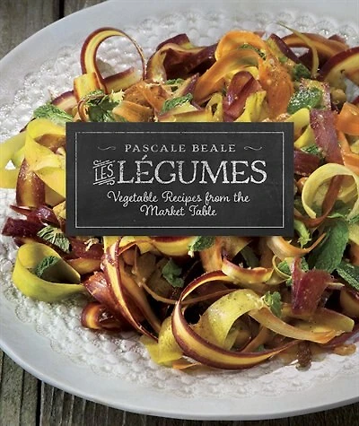 Les Legumes: Vegetable Recipes From The Market Table