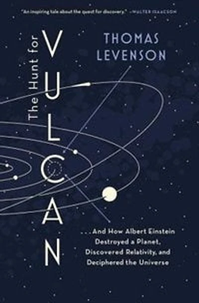 the Hunt for Vulcan: . and How Albert Einstein Destroyed a Planet, Discovered Relativity, Deciphered Universe