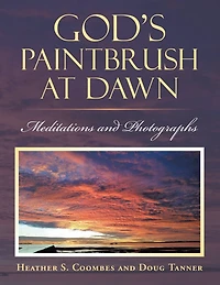 God's Paintbrush at Dawn: Meditations and Photographs
