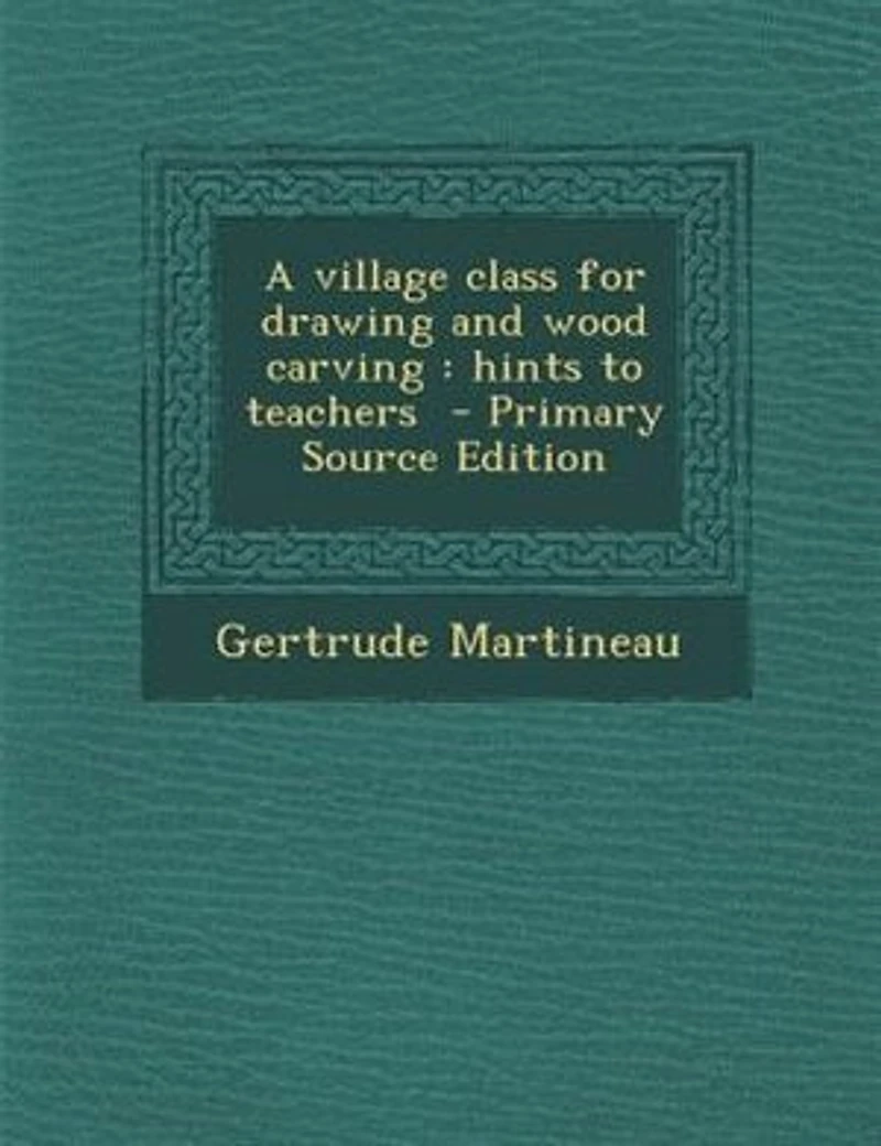 A Village Class for Drawing and Wood Carving: Hints to Teachers (Classic Reprint)