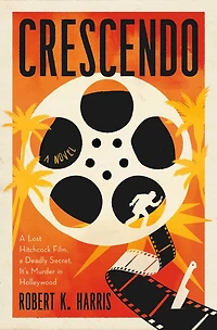 Crescendo: A Lost Hitchcock Film. A Deadly Secret. It's Murder in Hollywood