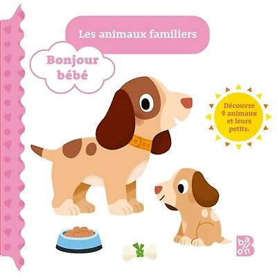Les animaux familiers: découvre 9 animaux et leurs petits