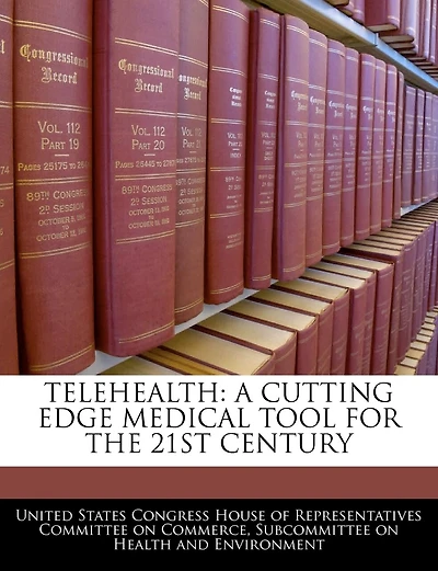 Telehealth: A Cutting Edge Medical Tool For The 21st Century