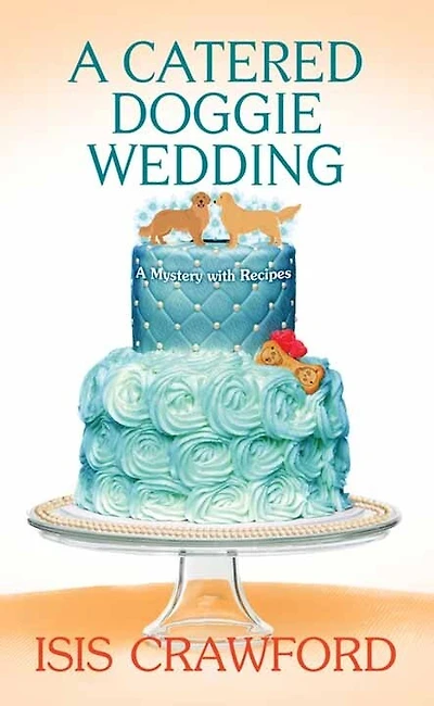 A Catered Doggie Wedding: A Mystery with Recipes