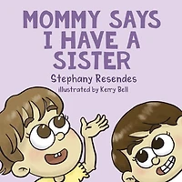 Mommy Says I Have A Sister