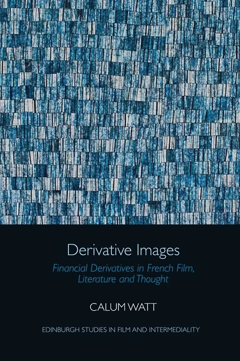 Derivative Images: Financial Derivatives French Film, Literature and Thought