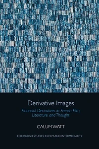Derivative Images: Financial Derivatives French Film, Literature and Thought